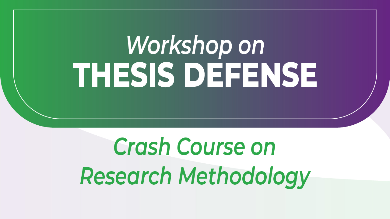 Workshop on Thesis Defense Crash Course on Research Methodology