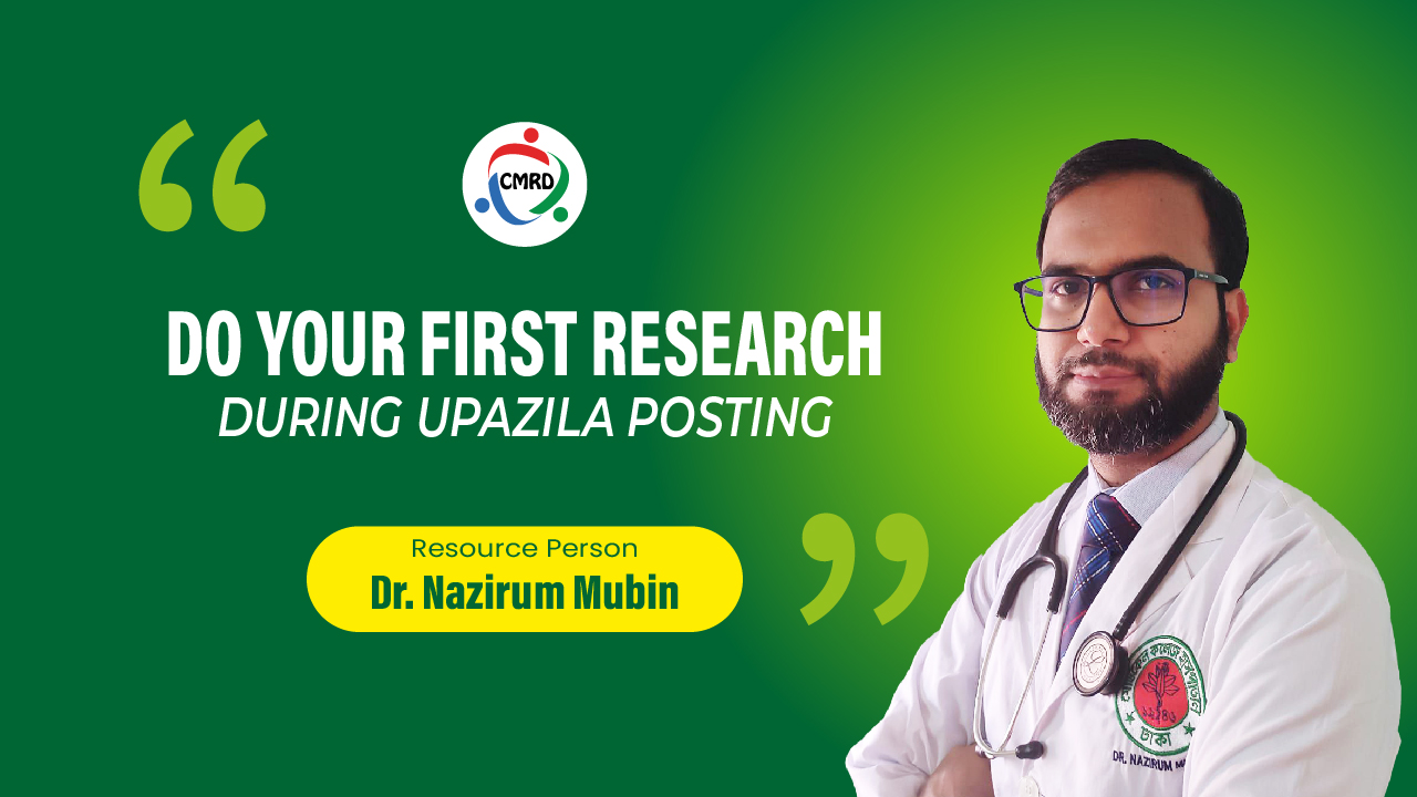 Do Your First Research During Upazila Posting
